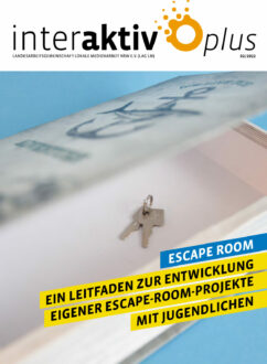 interaktiv plus Escape Room Ein Leitfaden zur Entwicklung eigener Escape Room Projekte mit Jugendlichen