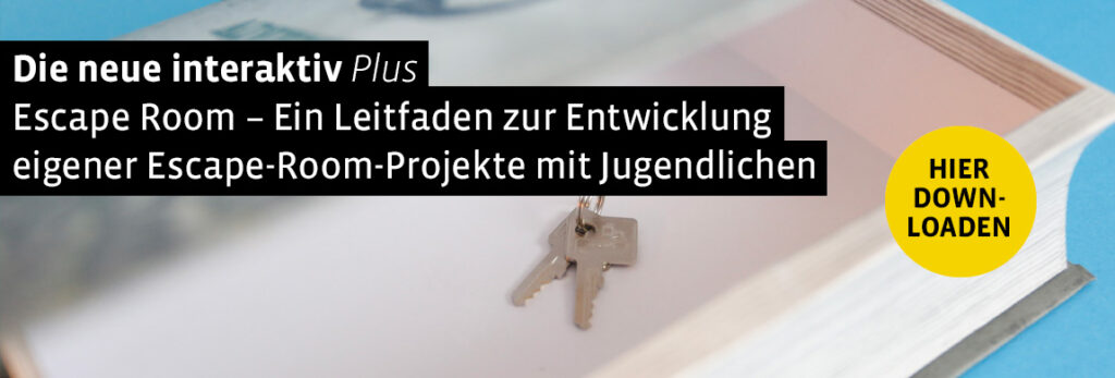 Die neue interaktiv Plus 
Escape Room - Ein Leitfaden zur Entwicklung eigener Escape-Room-Projekte mit Jugendlichen. Hier downloaden