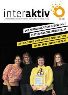 interaktiv Ausgabe 2 2022: Die nimm!-Akademie gewinnt Dieter Baacke Preis 2022 - Neue Coding und Making Publikation Dabei sein und mitreden!
