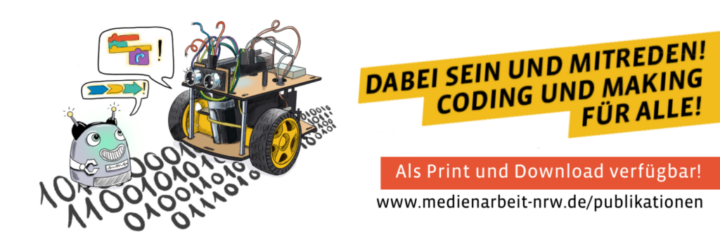 Dabei sein und mitreden! Coding und Making für alle. Als Print und Download verfügbar. www.medienarbeit-nrw.de/publikationen