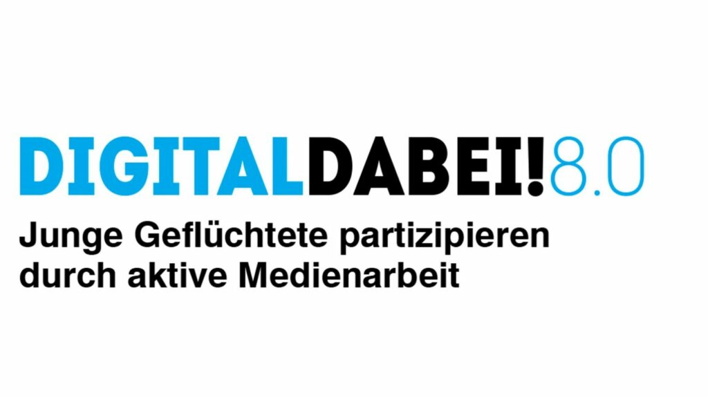 Digital dabei! 8.0 Junge Geflüchtete partizipieren durch aktive Medienarbeit