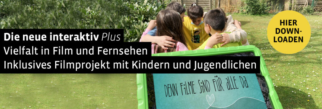 Die neue interaktiv plus: Vielfalt in Film und Fernsehen. Inklusives Filmprojekt mit Kindern und Jugendlichen