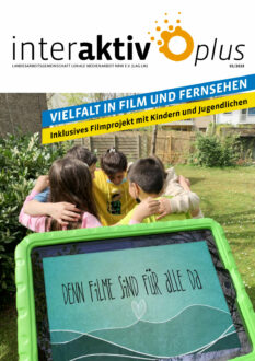 interaktiv plus 1 2023: Vielfalt in Film und Fernsehen. Inklusives Filmprojekt mit Kindern und Jugendlichen