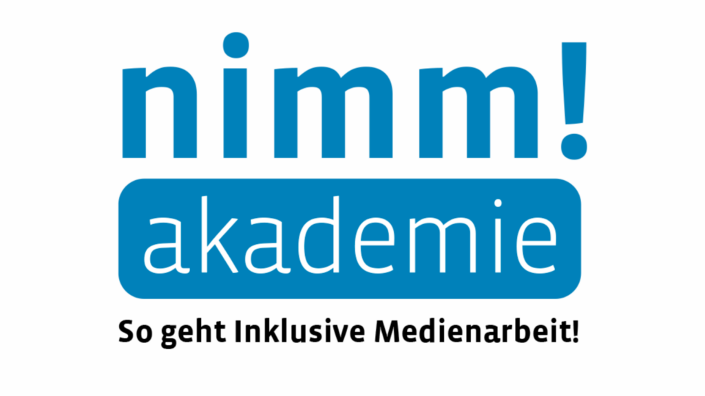 nimm!-Akademie So geht Inklusive Medienarbeit!