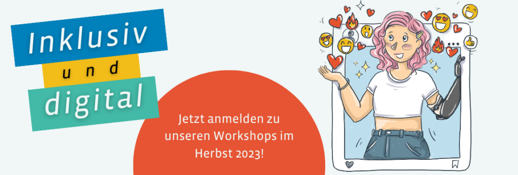 Inklusiv und digital: Jetzt anmelden zu unseren Workshops im Herbst 2023!